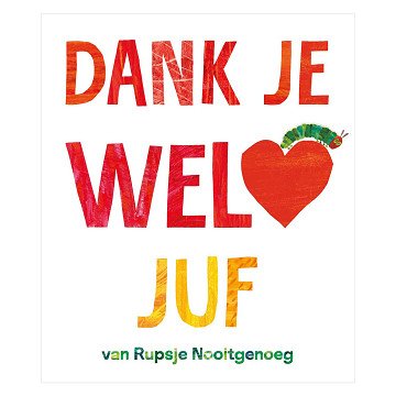Rupsje Nooitgenoeg Dank je wel, juf