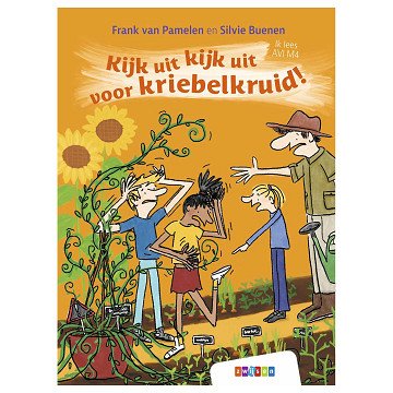 Ik lees AVI M4 - Kijk uit kijk uit voor kriebelkruid!